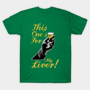 St. Patrick's Day - This One's For My Liver! T-Shirt